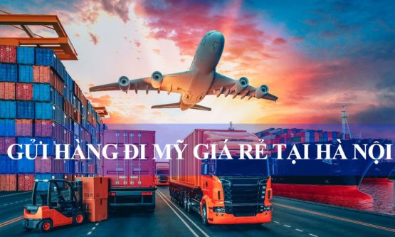 Gửi Hàng Đi Mỹ Giá Rẻ Tại Hà Nội